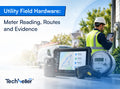 Utility Field Hardware: Meter Reading, Routes and Evidence