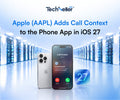 Apple (AAPL) Adds Call Context to the Phone App in iOS 27